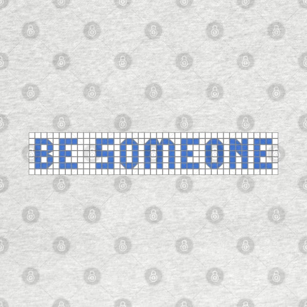 H-Town Wisdom: Be Someone (famous Houston graffiti in blue tiles) by Ofeefee